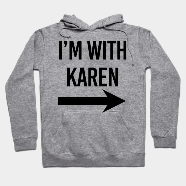 I'm with Karen Meme Hoodie by Arnieduke